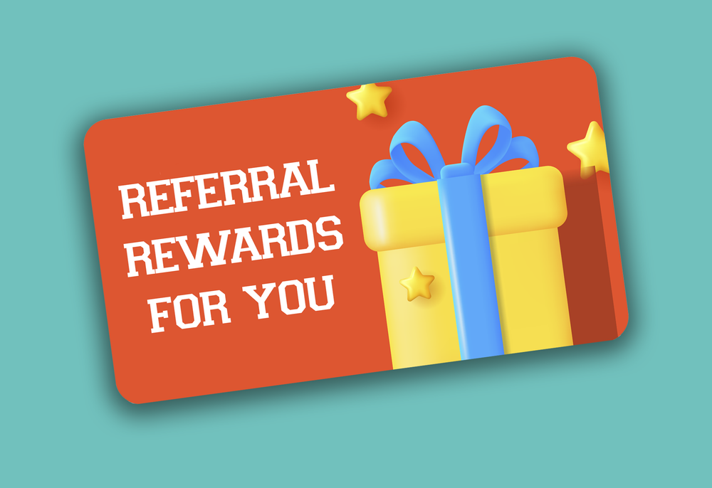 Referral & Rewards!